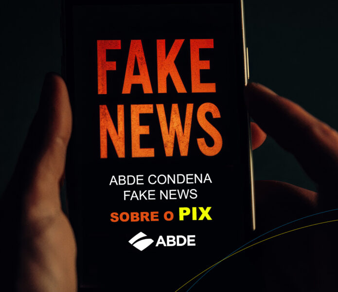 ABDE manifesta preocupação em torno de fake news sobre o PIX que fizeram governo revogar normas de fiscalização