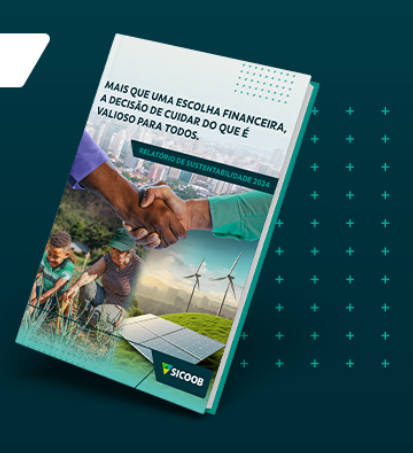 Sicoob apresenta Relatório de Sustentabilidade de 2024, reforçando compromisso com o desenvolvimento sustentável